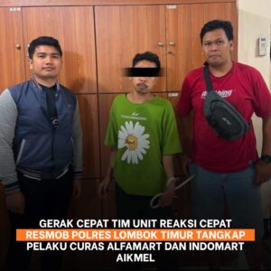 GERAK CEPAT TIM UNIT REAKSI CEPAT RESMOB POLRES LOMBOK TIMUR TANGKAP PELAKU CURAS ALFAMART DAN INDOMART AIKMEL