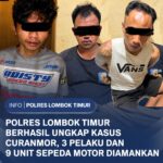 POLRES LOMBOK TIMUR BERHASIL UNGKAP KASUS CURANMOR, 3 PELAKU DAN 9 UNIT SEPEDA MOTOR DIAMA
